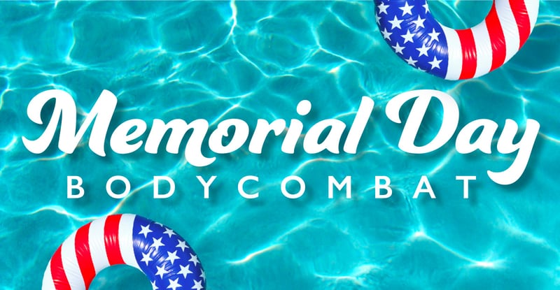 Memorial Day BodyCombat Memorial Day BodyCombat