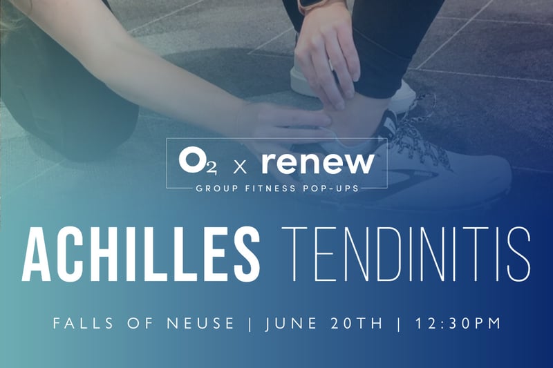 O2 x Renew: Achilles Tendinitis
