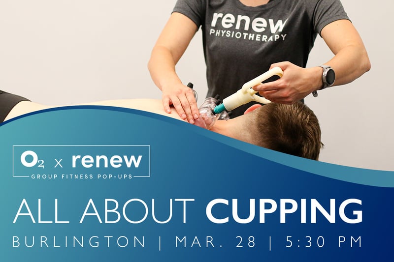 O2 x Renew: All about Cupping