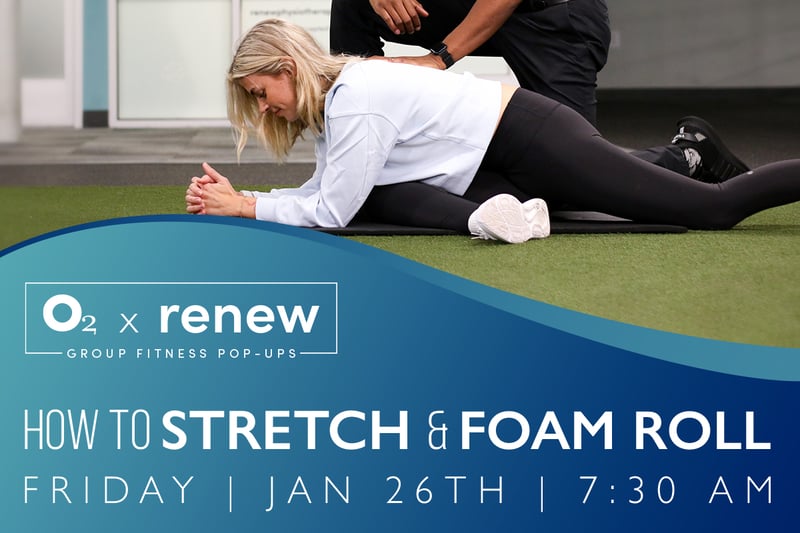 O2 x Renew: How to Stretch & Foam Roll