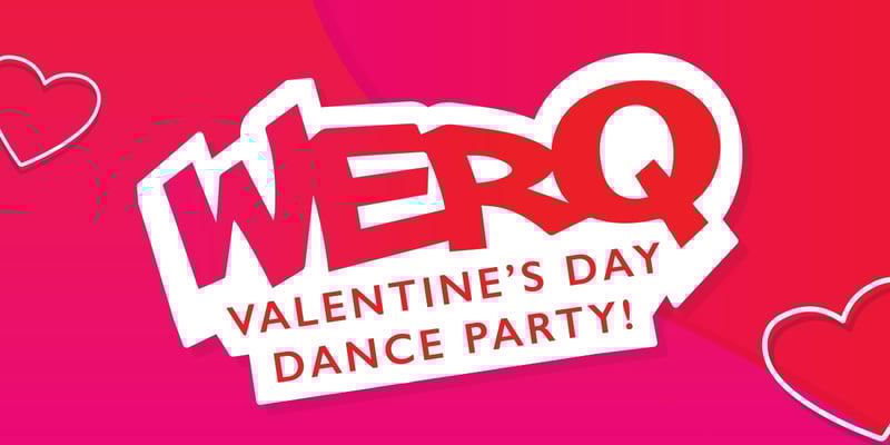 WERQ Valentine's Day Dance Party